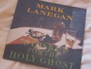 Mark Lanegan - Whiskey For The Holy Ghost, LP