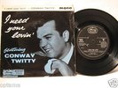 CONWAY TWITTY I NEED YOUR LOVIN EP UK 7