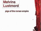 MELVINS / LUSTMORD = PIGS OF THE ROMAN EMPIRE - LP