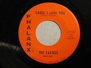 PASTELS garage rock 45 'CAUSE I LOVE YOU   PHALANX