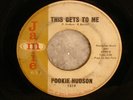 NORTHERN SOUL RARITY POOKIE HUDSON THIS GETS TO ME