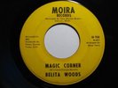 Northern Soul 45 BELITA WOODS Magic Corner MOIRA HEAR