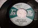 HARVEY Any Way You Wanta TRI-PHI Latin    Northern Soul