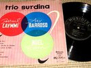 TRIO SURDINA caymmi- noel BRAZIL 10