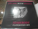 Escape With Romeo-Somebody (Flowmotion Mix)'12'' N.MINT