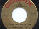 POPCORN / SOUL 45 - BOBBY ADAMS- I THINK U WANT- COLPIX