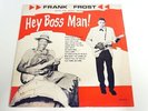 FRANK FROST - HEY BOSS MAN - RECORD /LP
