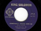 KING SOLOMON Something's Wrong With Me NORTHERN SOUL