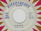 THE BEL-AIRES Ya Ha Be Be B/W If You Love Me BFTG Disco