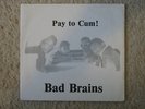 BAD BRAINS Pay To Cum 7