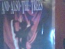 AND ALSO THE TREES 