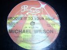 MICHAEL WILSON GROOVE IT TO YOUR BODY RARE BOOGIE 12