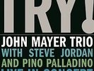 JOHN MAYER TRIO-TRY-LIVE IN CONCERT 180grVINYL 2 LP NEW SEALED