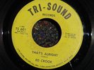 ED CROOK Northern Soul 45 THAT'S ALRIGHT on TRI-SOUND D