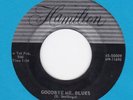 Bob Ehret 45 HAMILTON Goodbye Mr Blues  BOPPER  gtr