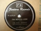 JIM & JOHNNY I'm Gonna Lose/I Can't Go On FEATURE 1076 N- Rare Country Boppin'