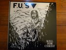 F.U.s Kill For Christ  X-claim Records 1982