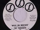 THOUGHTS: Walk On Brother 45 (funk w/hard drums, nice soul flip) rare Funk