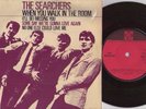 SEARCHERS WHEN YOU WALK IN THE ROOM 1964 PYE LABEL 7