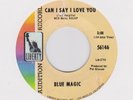 BLUE MAGIC - CAN I SAY I LOVE YOU / ONE, TWO, THREE - LIBERTY DEMO