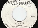 Soul Vendors - Fat Fish - ROCK STEADY THRILLERS ???