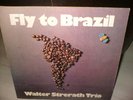 WALTER STRERATH TRIO -Fly to Brazil  (mit Unterschriften)