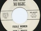 HEAR - Rare R&B 45 - John J. Moses - Fickle Women - Black Magic # 45-61271 - M-