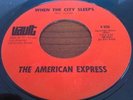 AMERICAN EXPRESS when the city sleeps US MOD GARAGE PSYCH FUZZ DANCER 45