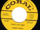 ROCKER 45 JOHNNY RIVERS THAT'S MY BABE/YOUR FIRST AND LAST LOVE DJ CORAL 62425