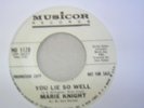 MARIE KNIGHT-YOU LIE SO WELL/A LITTLE TOO LONELY