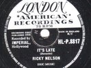 RARE RICKY NELSON 78 IT'S LATE/ NEVER BE ANYONE ELSE BUT YOU  LONDON HLP 8817 E+