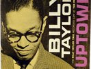BILLY TAYLOR TRIO-BILLY TAYLOR UPTOWN-DG ORIGINAL