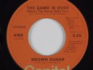 70's Soul 45 BROWN SUGAR The Game Is Over CAPITOL HEAR