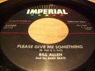 '58 ORIGINAL ROCKABILLY BILL ALLEN PLEASE GIVE ME SOMETHING IMPERIAL 5500 NM