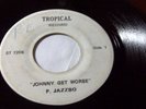 IS IT PRINCE JAZZBO or RINCE FAR  I - JOHNNY GET WORSE TORONTO PRESS  45