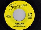 George Smith - I've Had It