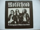 Motorhead leaving here/white line fever