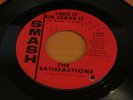 VHTF The Satisfactions Smash S-2098 Take It Or Leave It/You Got To Share