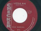 GREAT ROCKABILLY / MAD MIKE   DALE HAWKINS  LITTLE PIG  b/w  TORNADO