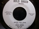 BOLD BREED Mood For Love / Let Me Down Easy RARE NORTHERN SOUL 45 MUST HEAR 