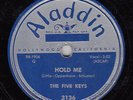 FIVE KEYS - Aladdin 3136 - Hold Me / I Hadn't Anyone Til You - 1952 DOO-WOP 78
