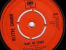 BETTYE SWANN/SKINHEAD REGGAE/NORTHERN SOUL/R&B/CBS 2942/ MAKE ME YOURS -  LISTEN