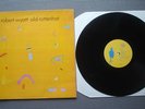 ROBERT WYATT OLD ROTTENHAT LP SOFT MACHINE KEVIN AYERS CARAVAN DAEVID ALLEN GONG