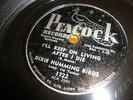 Dixie Humming Birds Keep On Living After I Die rare Peacock gospel 78rpm