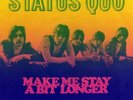 STATUS QUO 45 MAKE ME STAY A BIT LONGER+PS HOLLAND EXCELLENT VERY RARE