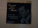 I NEED YOUR LOVIN    CONWAY TWITTY   EP