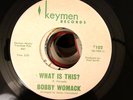 Bobby Womack 45 What is this/I Wonder MINT- KEYMEN NORTHERN SOUL Fred Smith HEAR