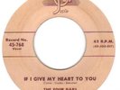 RARE R&B DOO-WOP     THE FOUR BARS      IF I GIVE MY HEART TO YOU     JOSIE