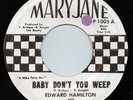 EDWARD HAMILTON - Baby Don't You Weep. NORTHERN SOUL CLASSIC