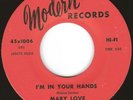 Mary Love, You Turned My Bitter Into Sweet  I'm IN Your Hands Modern Records NM-